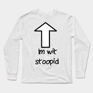 Im wit stoopid (White Arrow) Long Sleeve T-Shirt